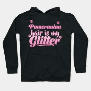 Pomeranian Hair Is My Glitter - Dog Gift graphic print Hoodie